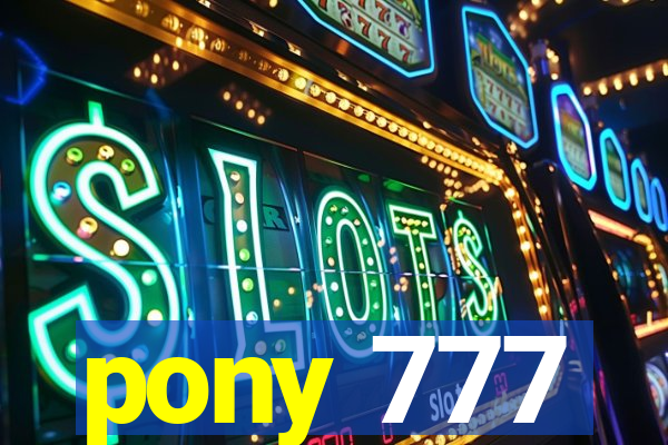 pony 777
